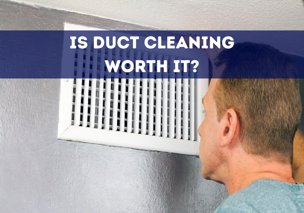 Is Duct Cleaning Worth It