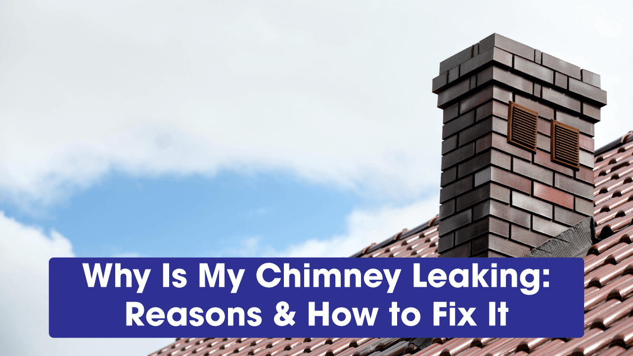 Why-Is-My-Chimney-Leaking