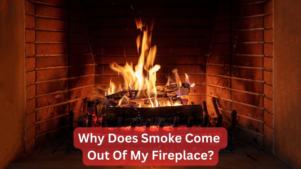 why does smoke come out of my fireplace